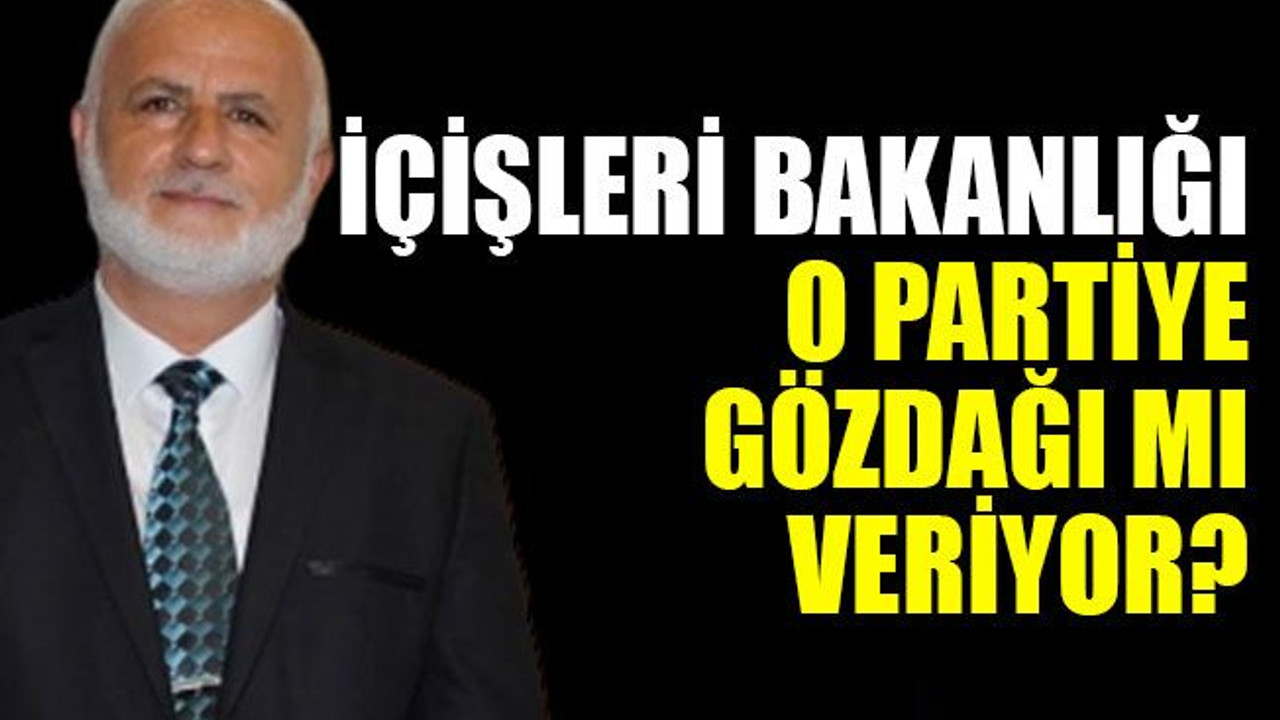 İçişleri Bakanlığı o partiye gözdağı mı veriyor?