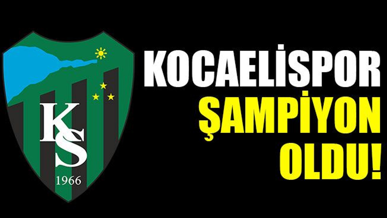 Kocaelispor şampiyon!