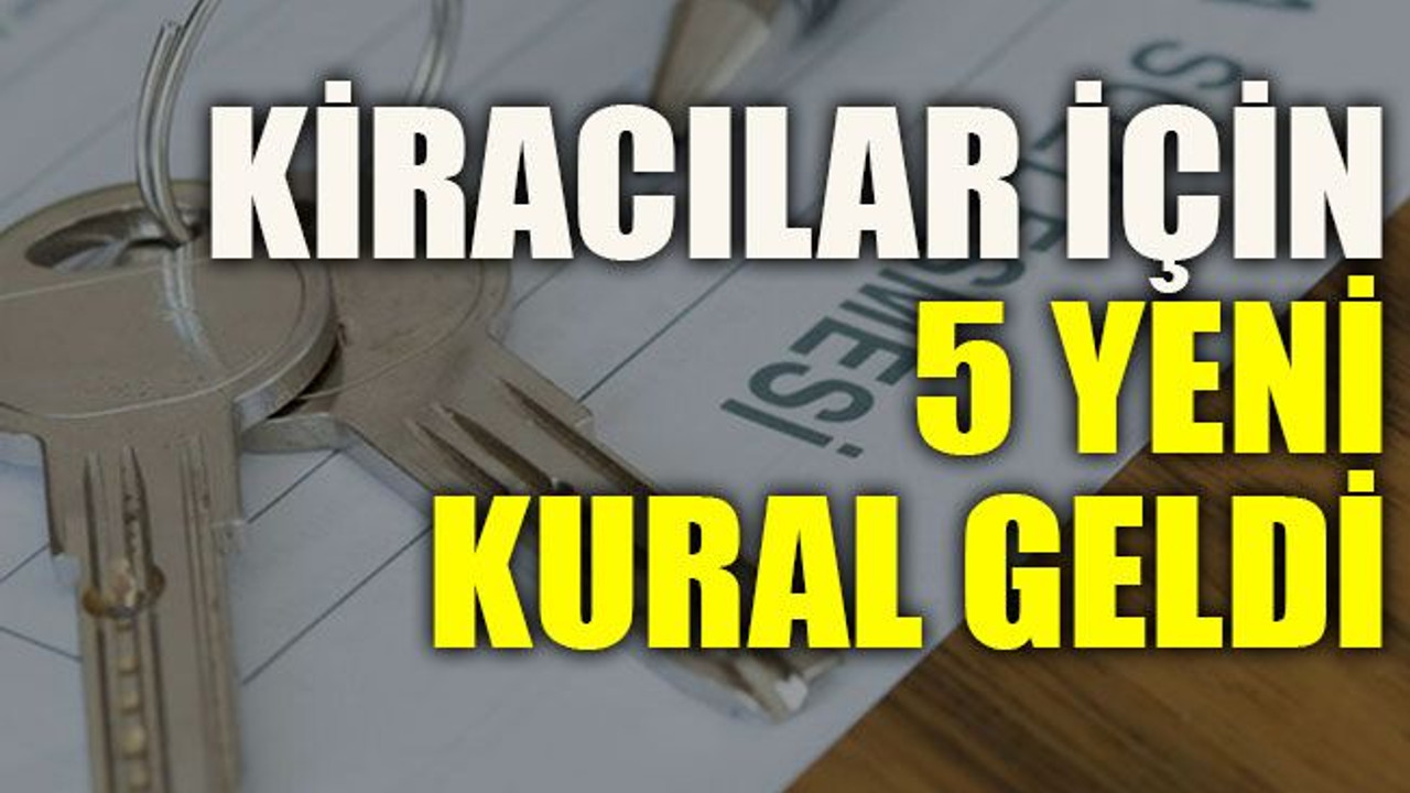 Kiracılar için 5 yeni kural geldi