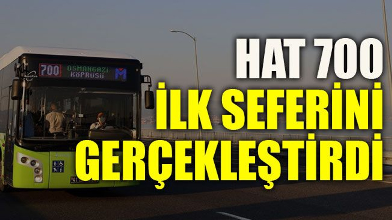 Hat 700 ilk seferini gerçekleştirdi