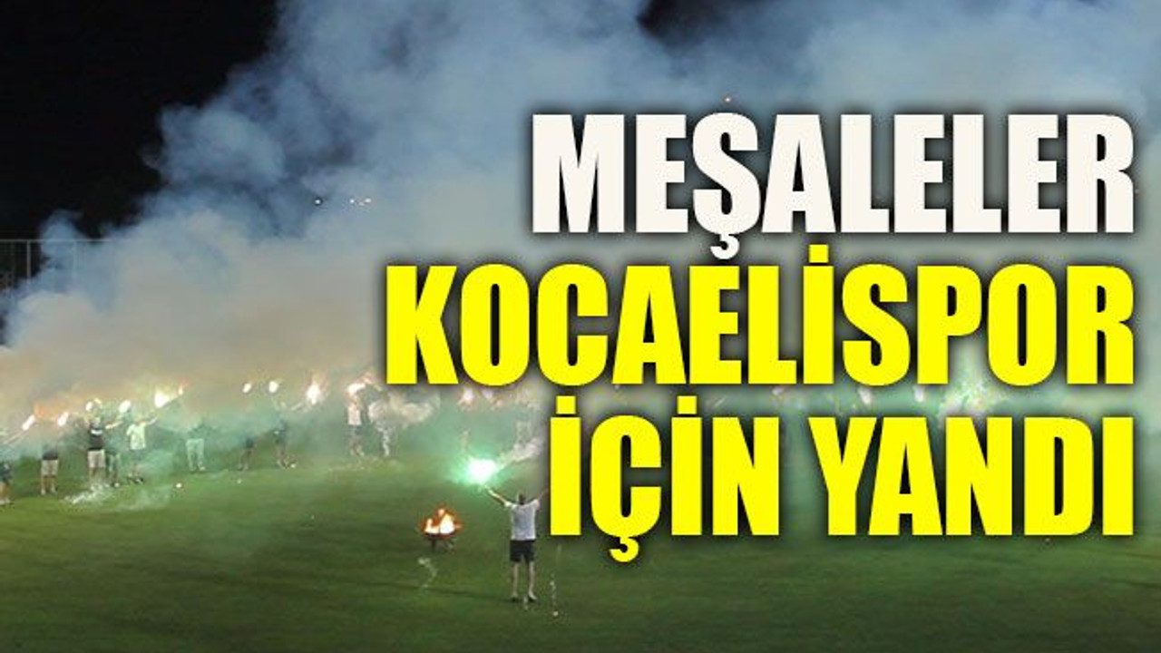 Meşaleler Kocaelispor için yandı
