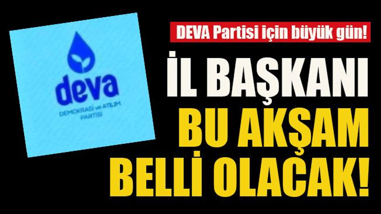 İl başkanı bu akşam belli olacak!