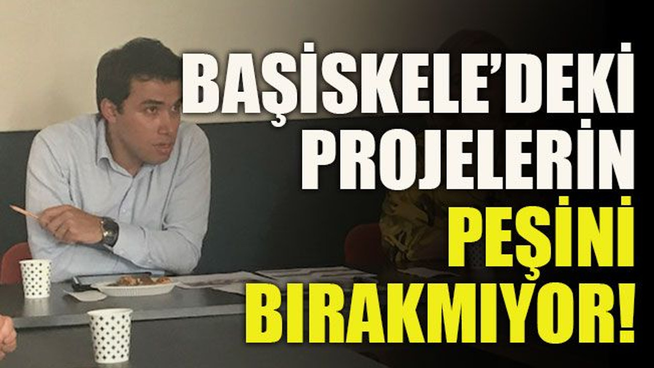 Başiskele’deki projelerin peşini bırakmıyor!