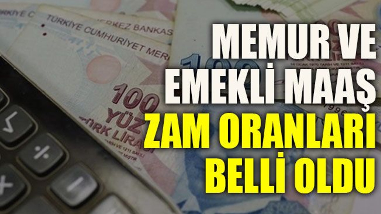Memur ve emekli maaş zam oranları belli oldu