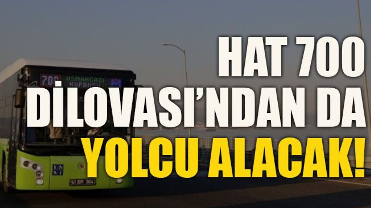 HAT 700 Dilovası’ndan da yolcu alacak!