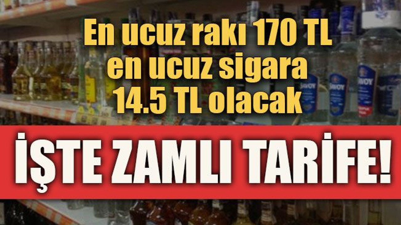 En ucuz rakı 170 TL en ucuz sigara 14.5 TL olacak İşte zamlı tarife