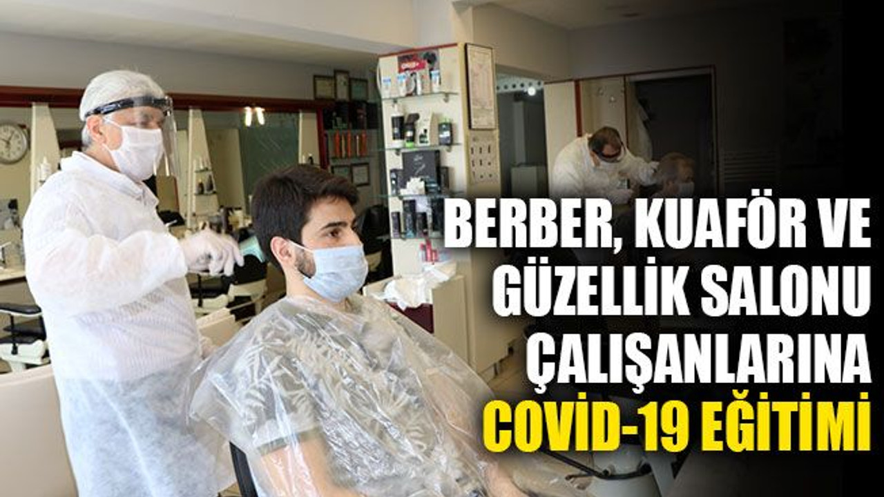 Berber, kuaför ve güzellik salonu çalışanlarına, Covid-19 eğitimi