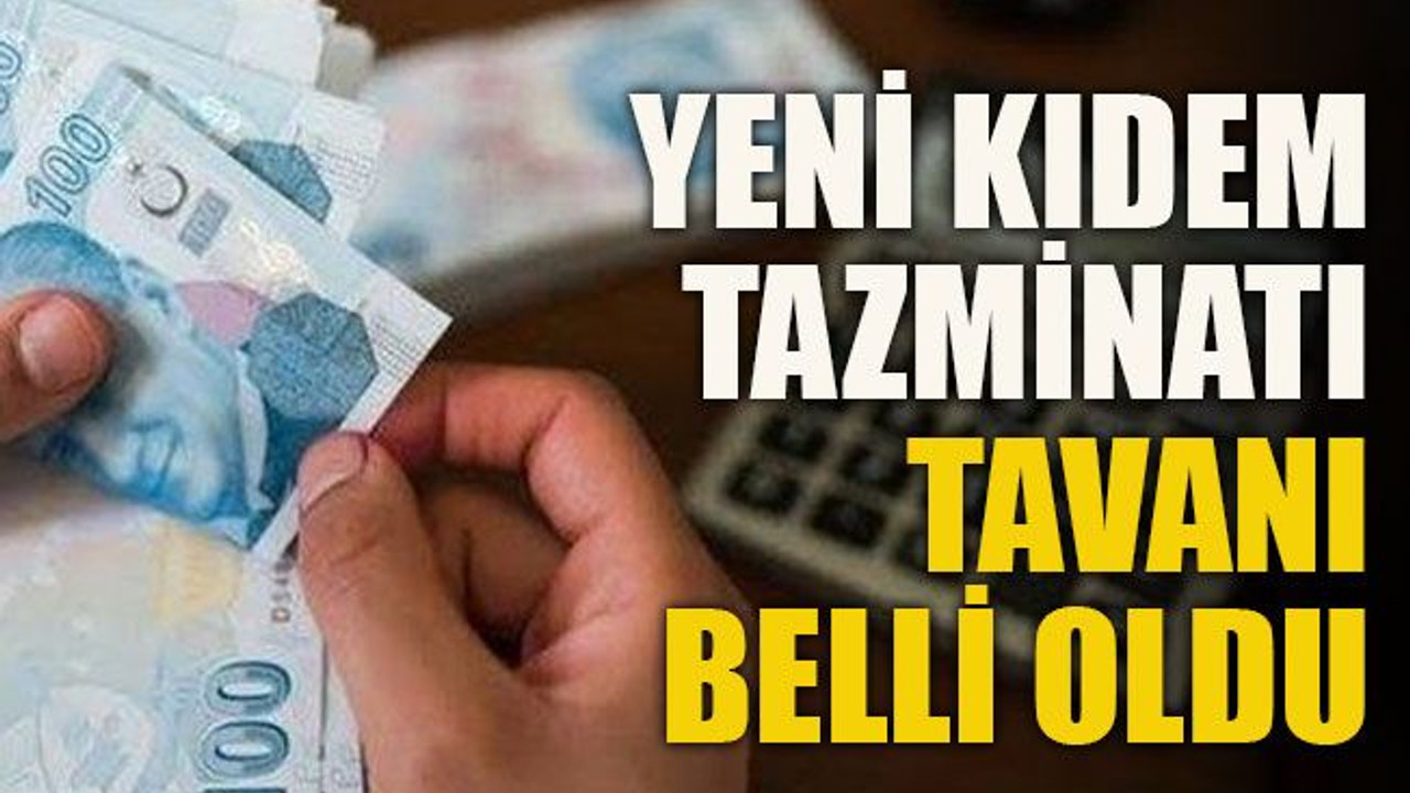 Yeni kıdem tazminatı tavanı belli oldu