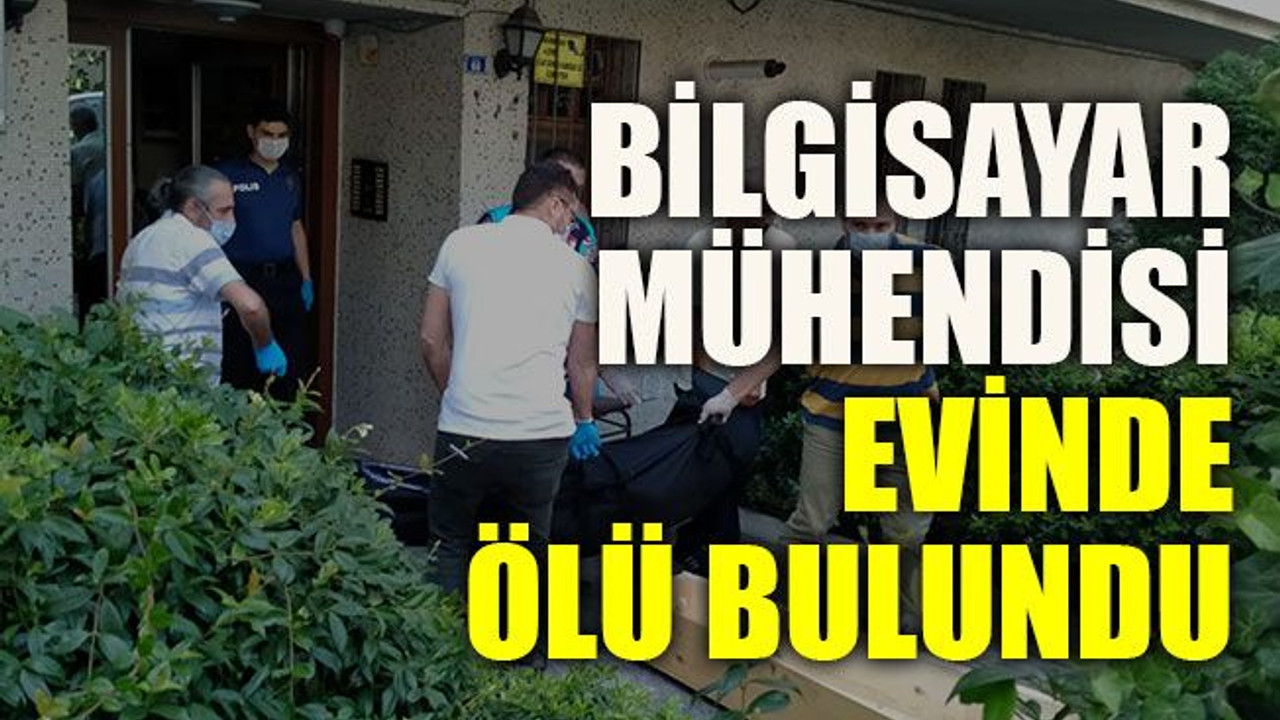 Bilgisayar mühendisi evinde ölü bulundu