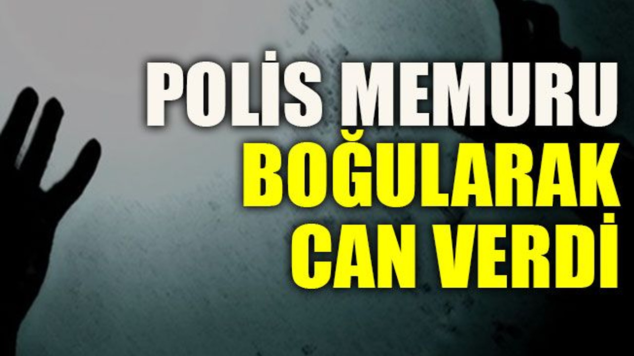 Polis memuru boğularak can verdi