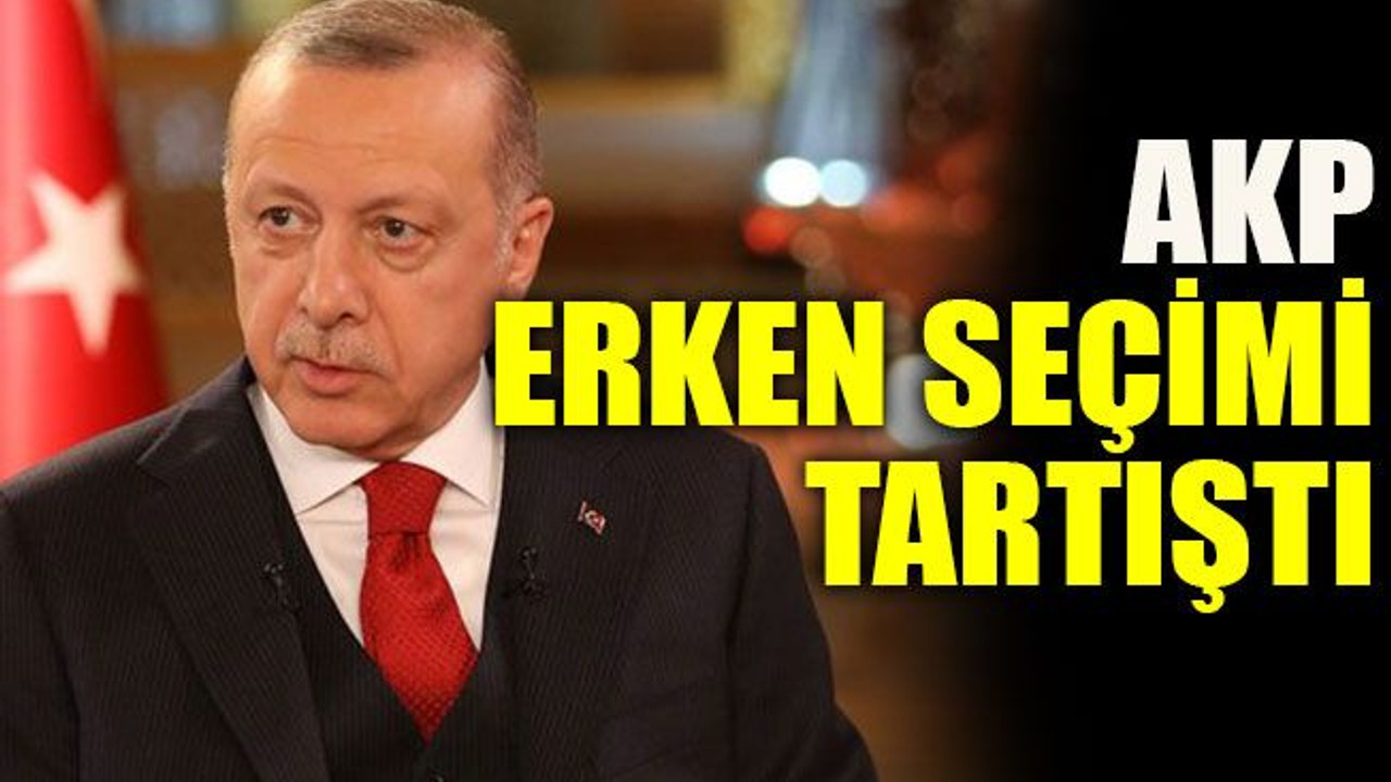 AKP erken seçimi tartıştı