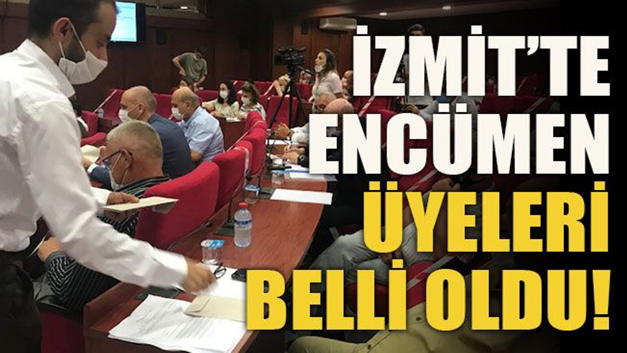 İzmit’te encümen üyeleri belli oldu!
