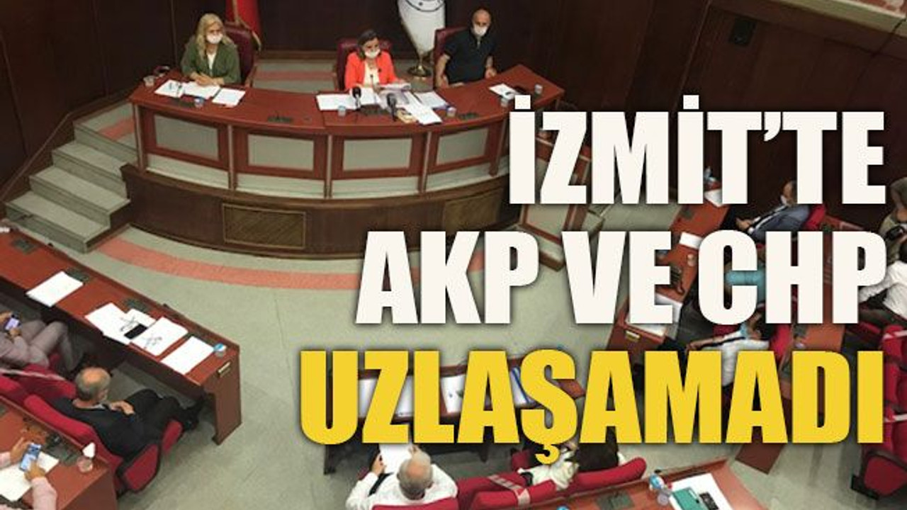 İzmit’te AKP ve CHP uzlaşamadı