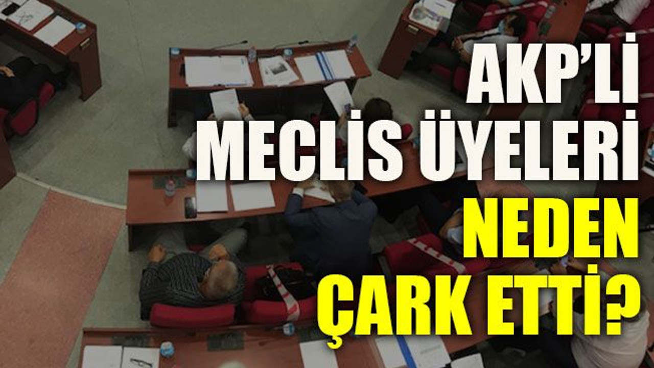 AKP’li Meclis üyeleri neden çark etti?