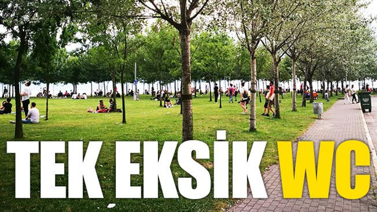 Tek eksik TUVALET!