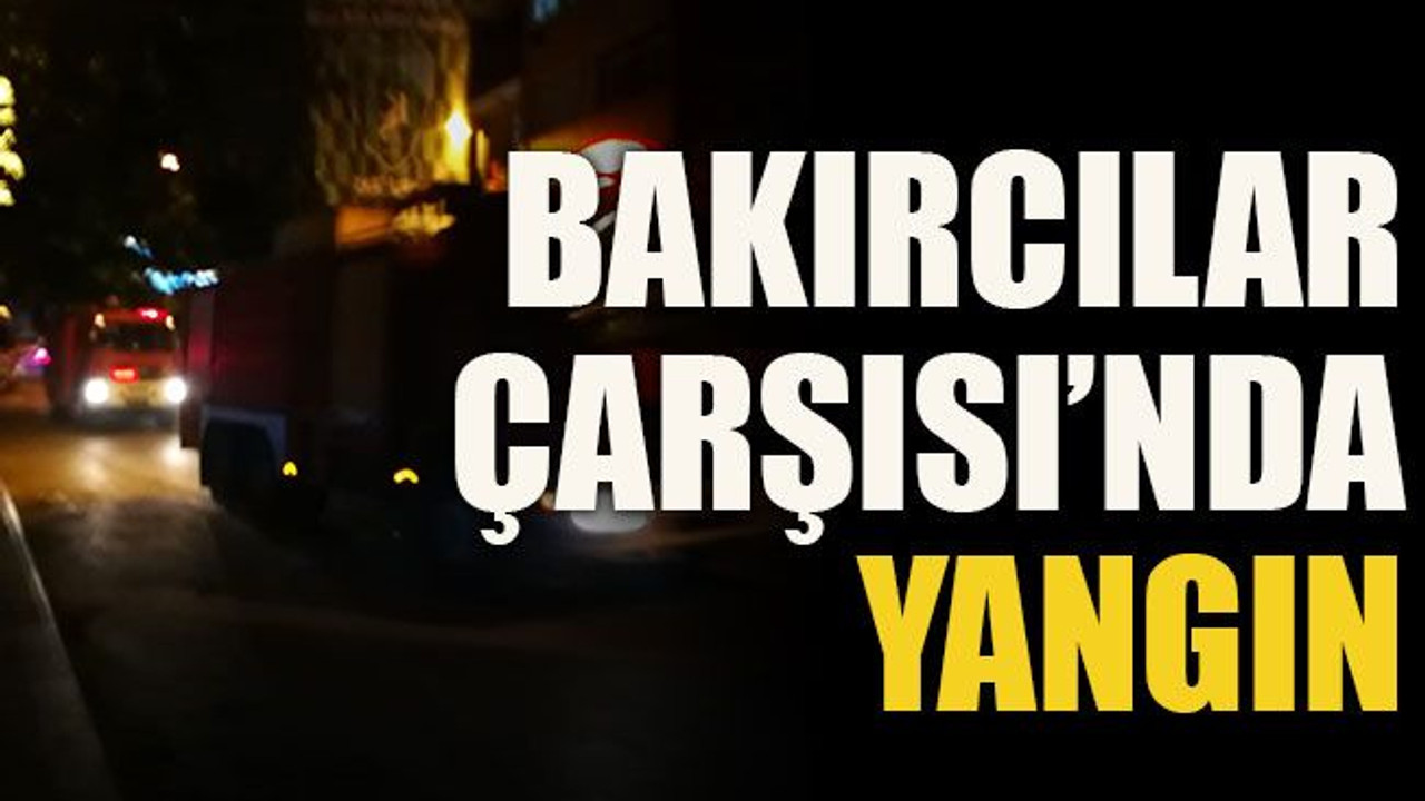 Bakırcılar Çarşısı’nda yangın