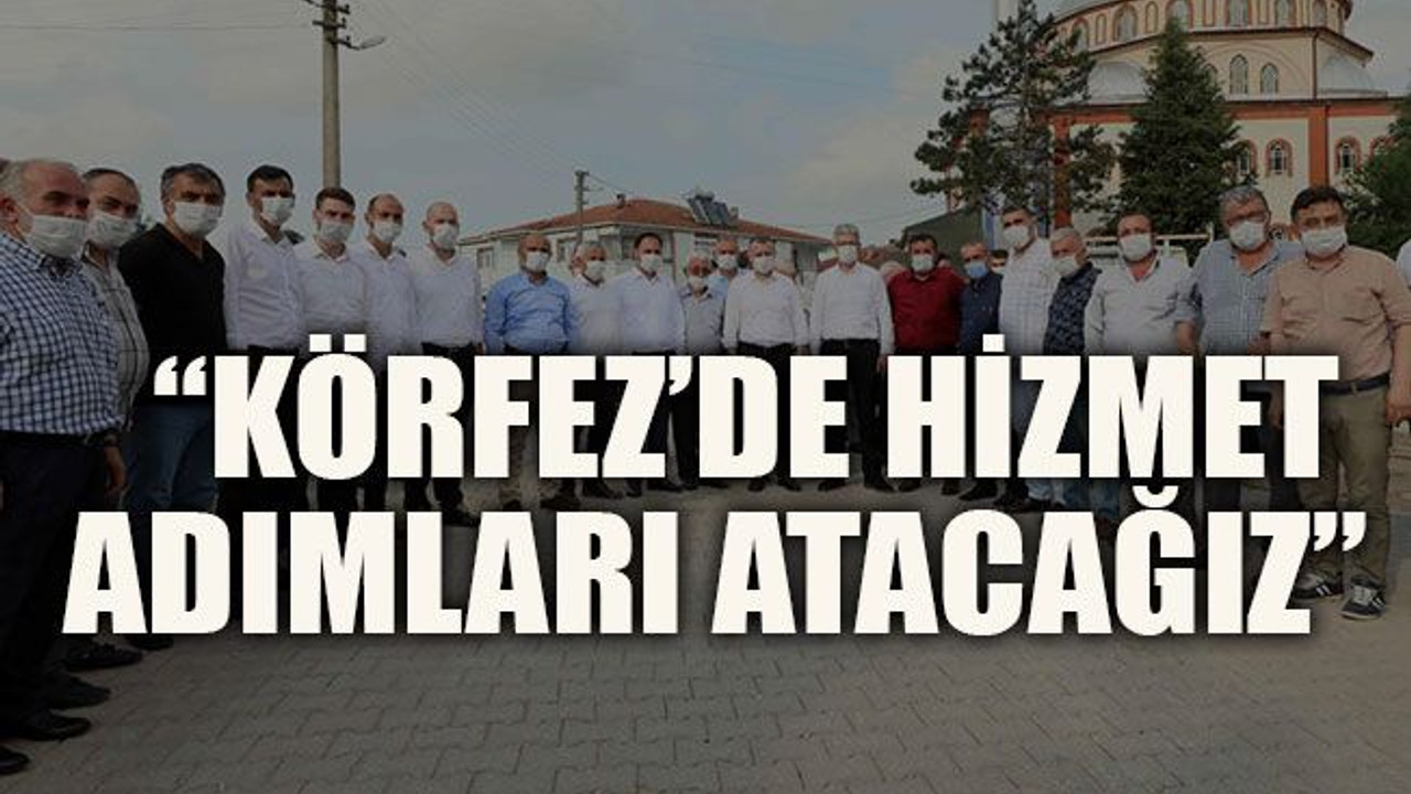 “Körfez’de hizmet adımları atacağız”