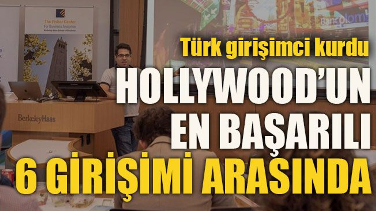Türk girişimci kurdu... Hollywood’un en başarılı 6 girişimi arasında