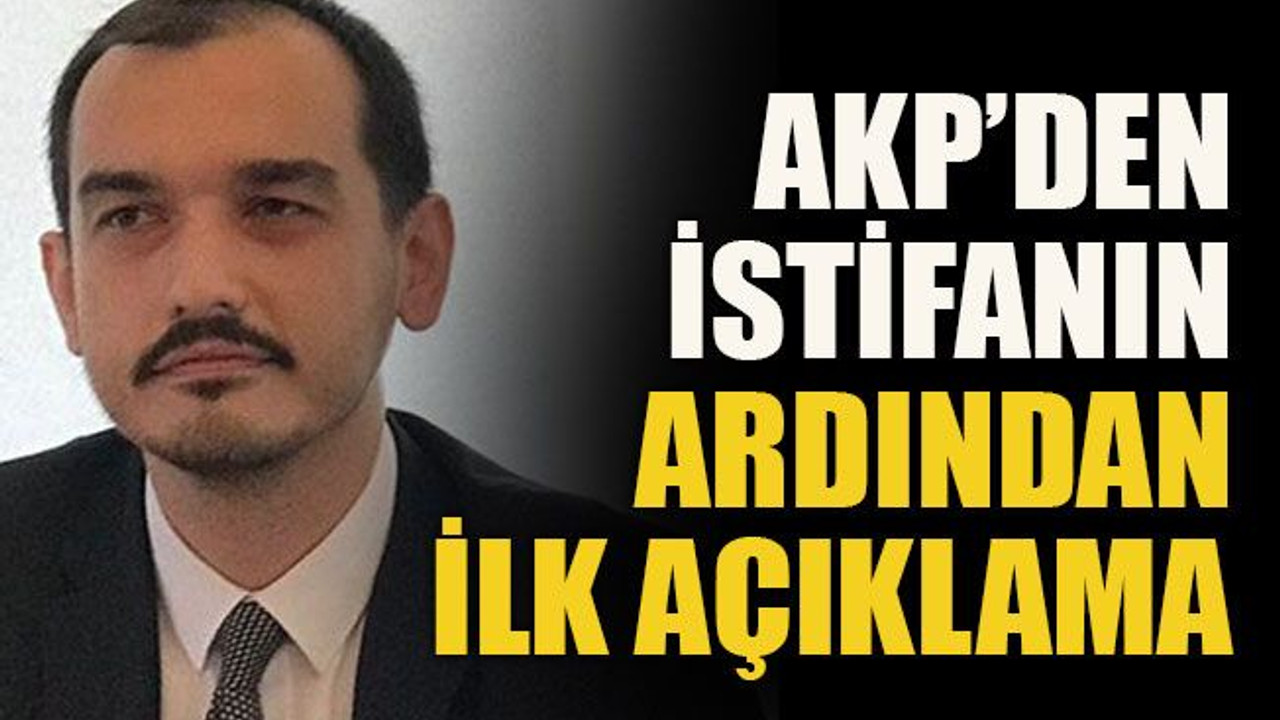 AKP’den ilk istifa açıklaması geldi