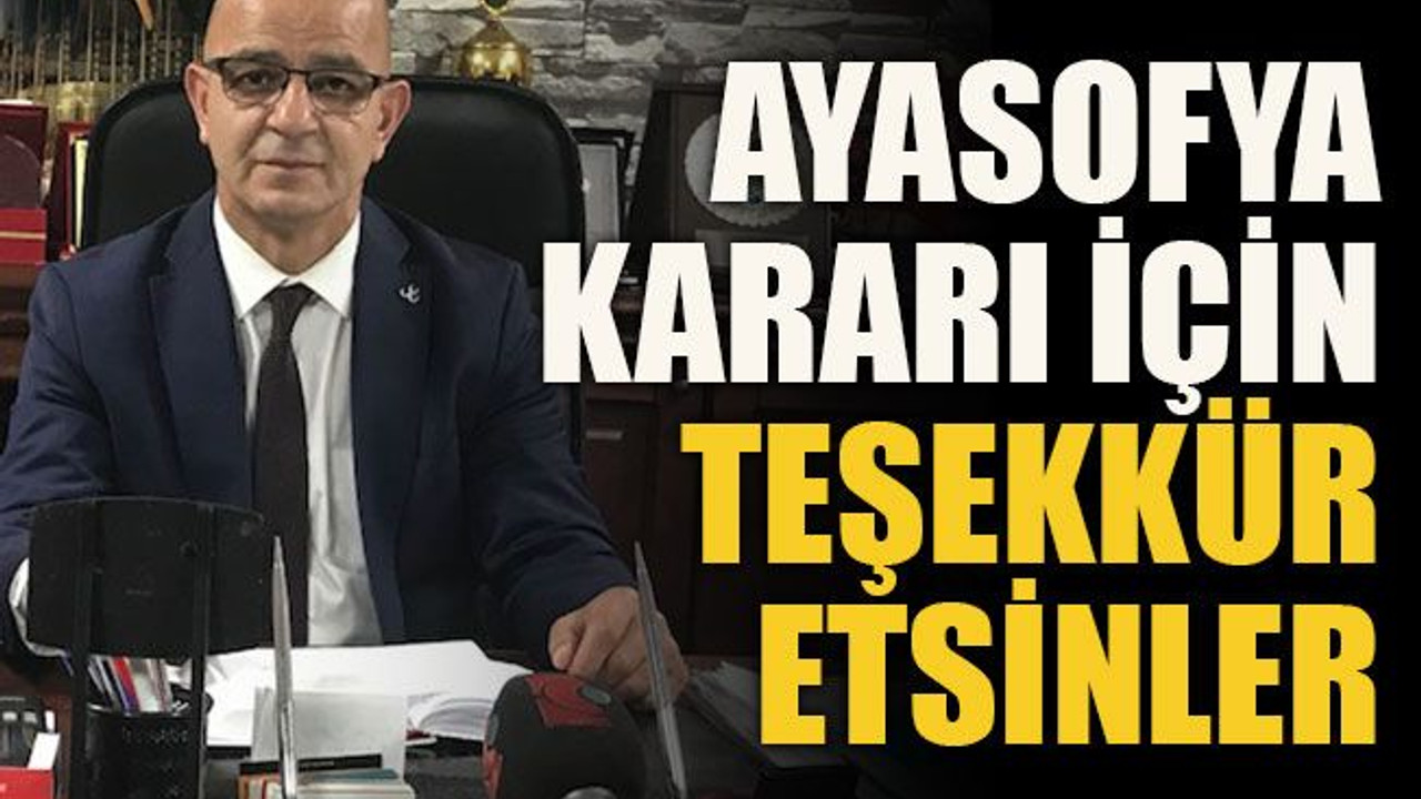 Ayasofya kararı için teşekkür etsinler