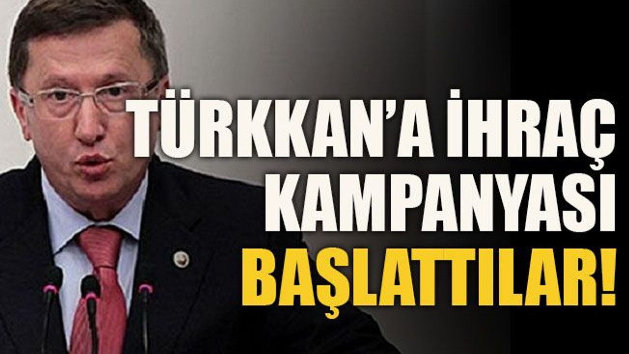 Türkkan’a ihraç kampanyası başlattılar!