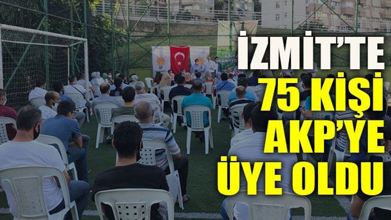 İzmit’te 75 kişi AKP’ye üye oldu