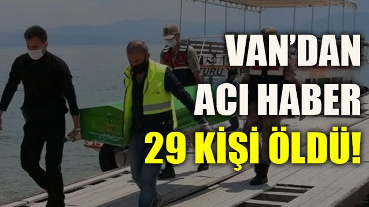 Van’dan acı haber: 29 kişi öldü!