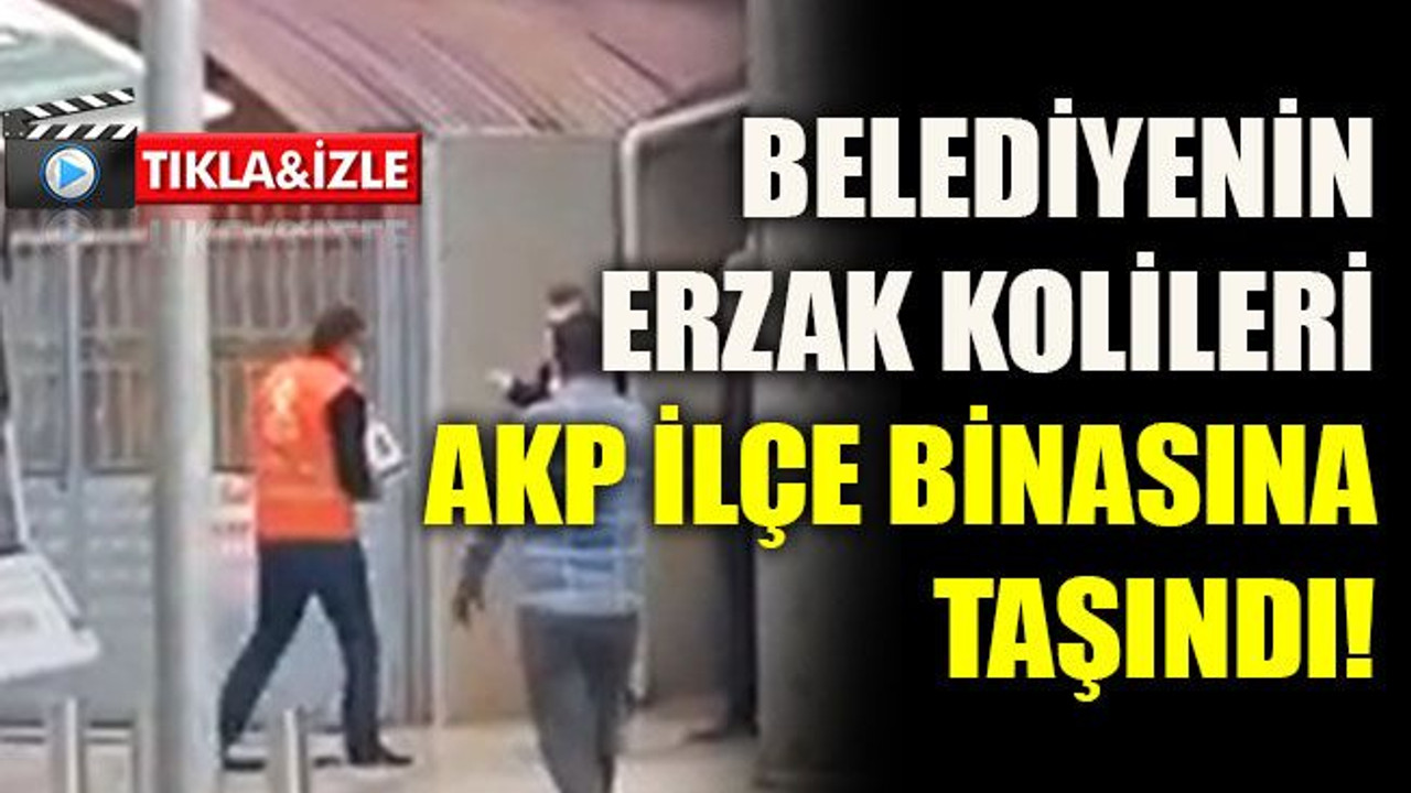 Belediyenin erzak kolileri AKP İlçe binasına taşındı!