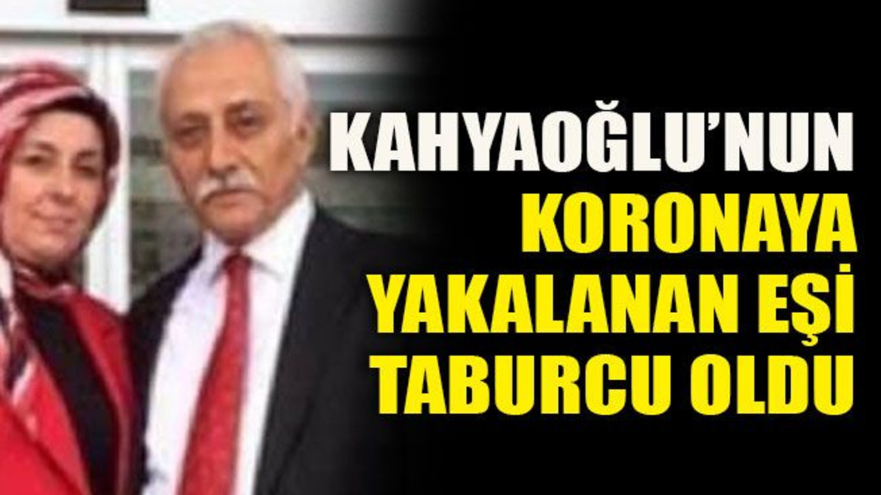 Kahyaoğlu’nun koronaya yakalanan eşi taburcu oldu