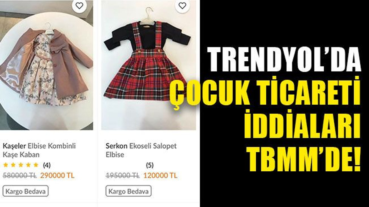 Trendyol’da çocuk ticareti iddiaları TBMM’de!