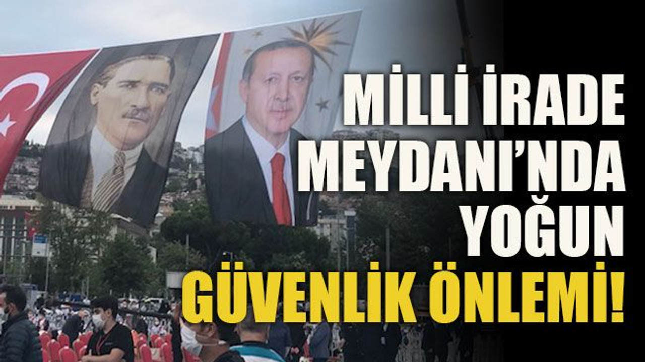 Milli İrade Meydanı’nda yoğun güvenlik önlemi!