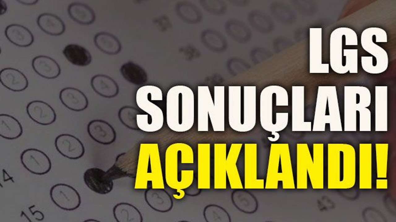 LGS sonuçları açıklandı!