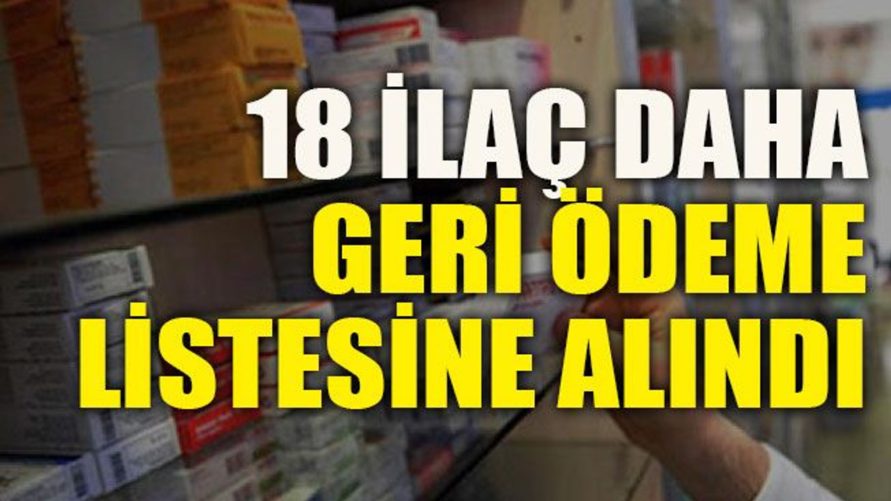 18 İlaç Daha Geri Ödeme Listesine Alındı