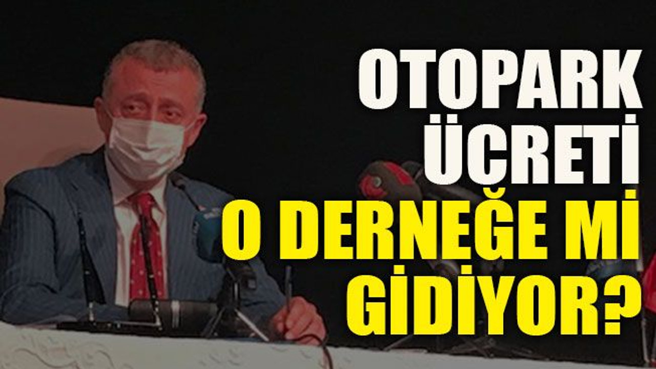 Otopark ücreti o derneğe mi gidiyor?