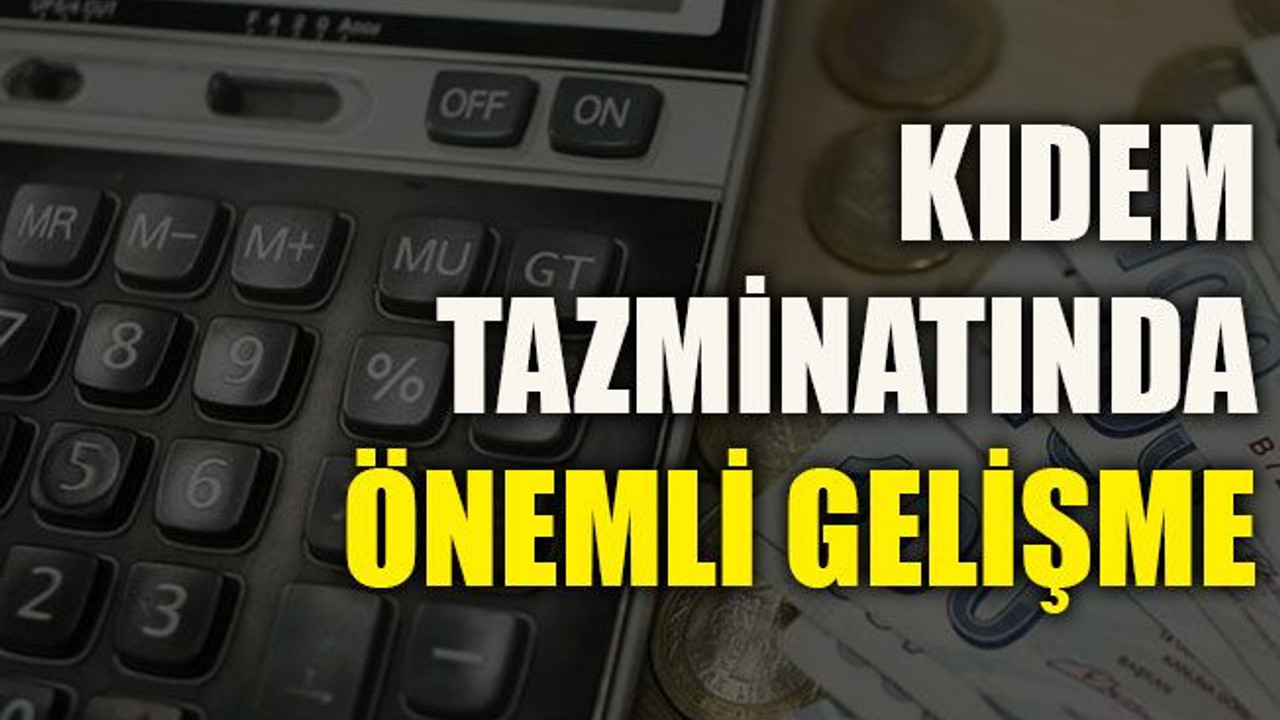 Kıdem tazminatında önemli gelişme