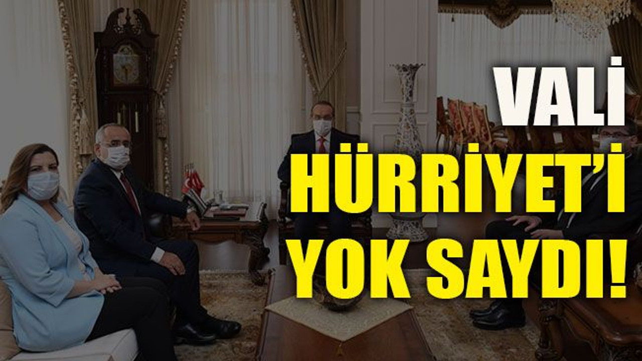 Vali Hürriyet’i yok saydı!