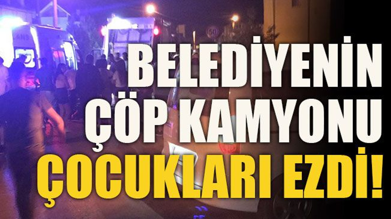 Belediyenin çöp kamyonu çocukları ezdi!
