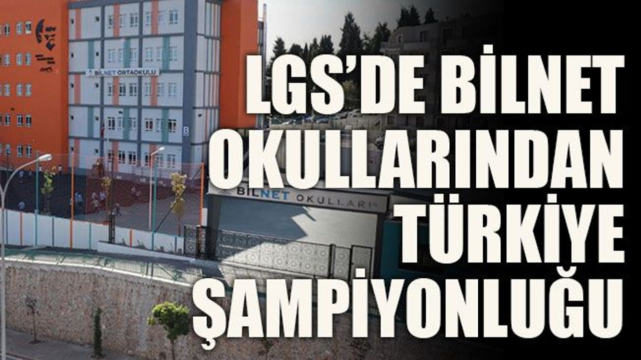 LGS’de BİLNET okullarından Türkiye şampiyonluğu