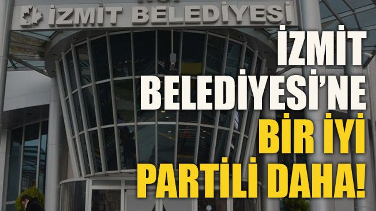 İzmit Belediyesi’ne bir İYİ Partili daha!