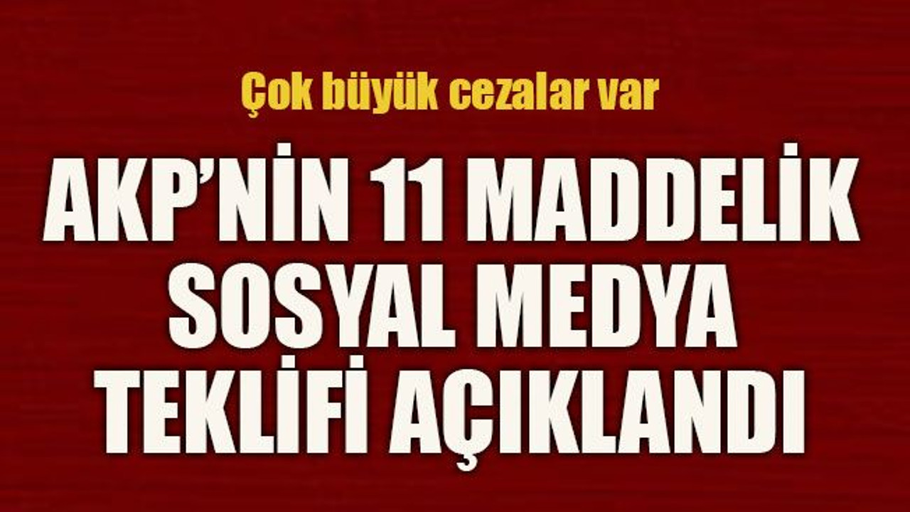 Çok büyük cezalar var... AKP’nin 11 maddelik sosyal medya teklifi açıklandı