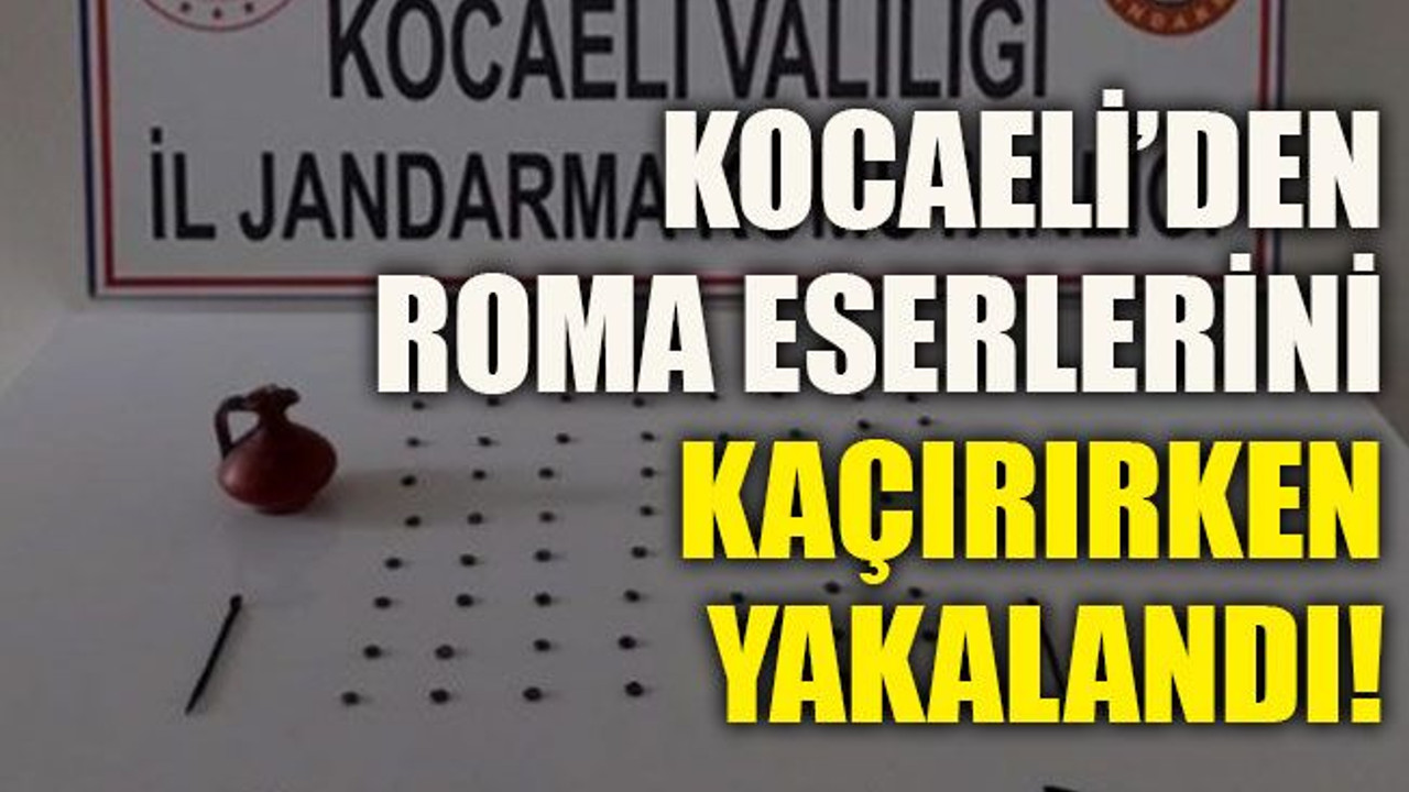 Kocaeli’den Roma eserlerini kaçırırken yakalandı!