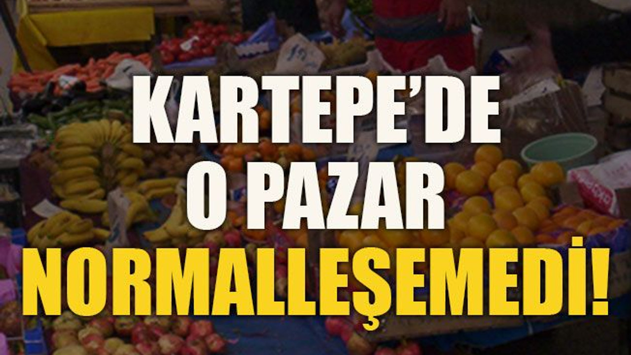 Kartepe’de o pazar normalleşemedi!
