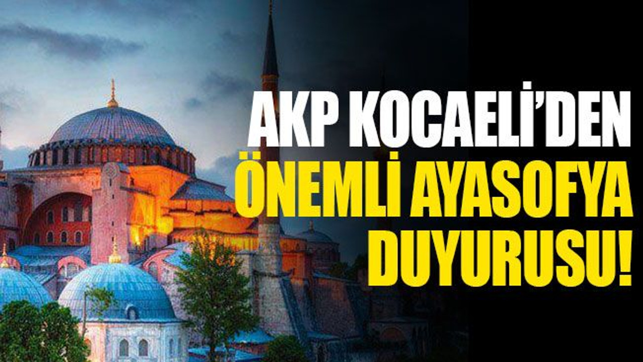 AKP Kocaeli’den önemli Ayasofya duyurusu!