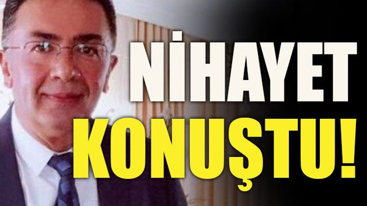 Nihayet konuştu!