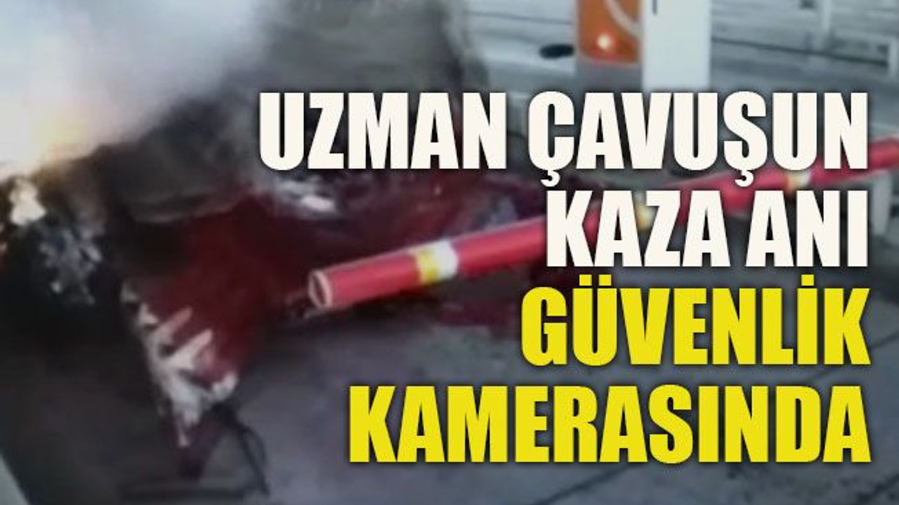 Uzman çavuşun kaza anı güvenlik kamerasında