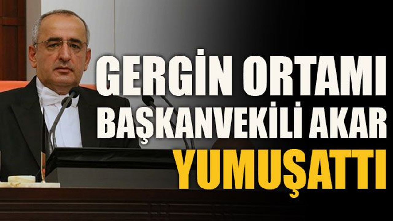 Gergin ortamı Başkanvekili Akar yumuşattı