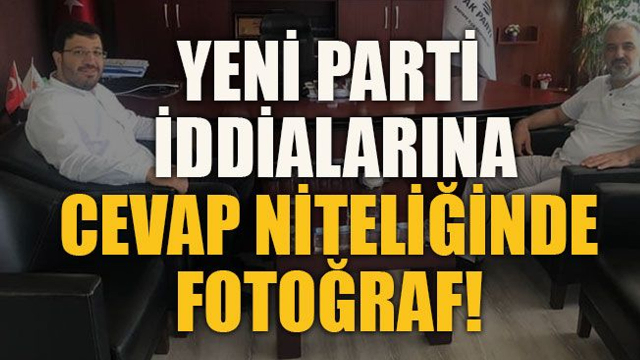 Yeni parti iddialarına cevap niteliğinde fotoğraf!