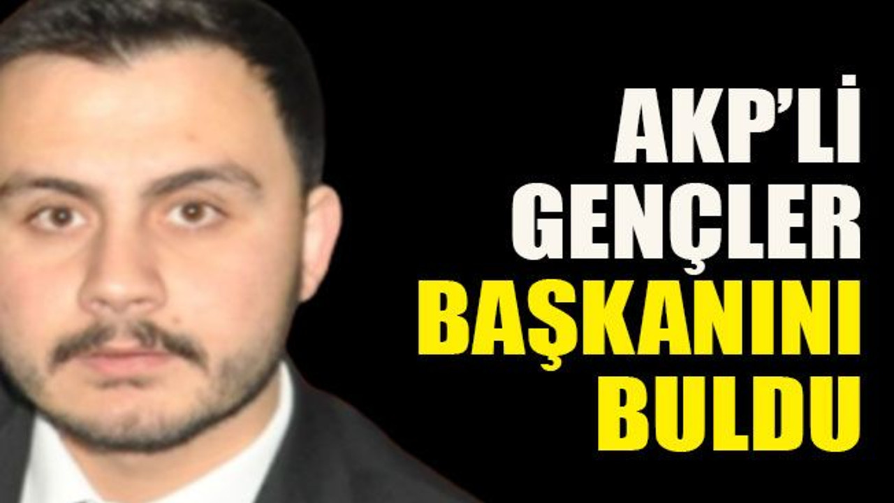 AKP’li gençler başkanını buldu