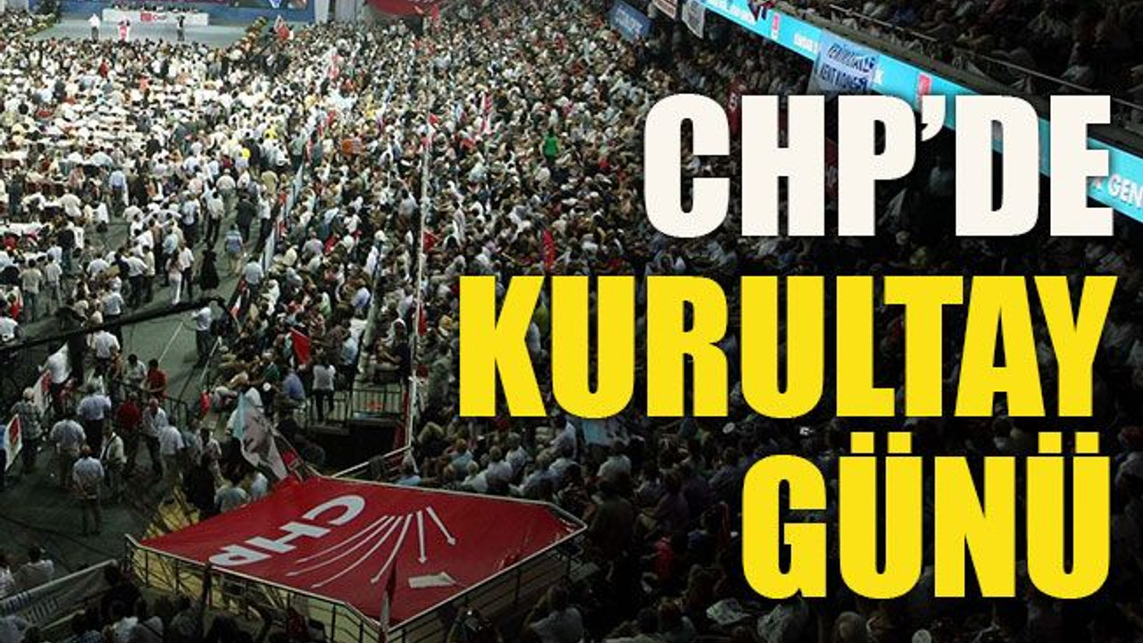 CHP’de Kurultay günü