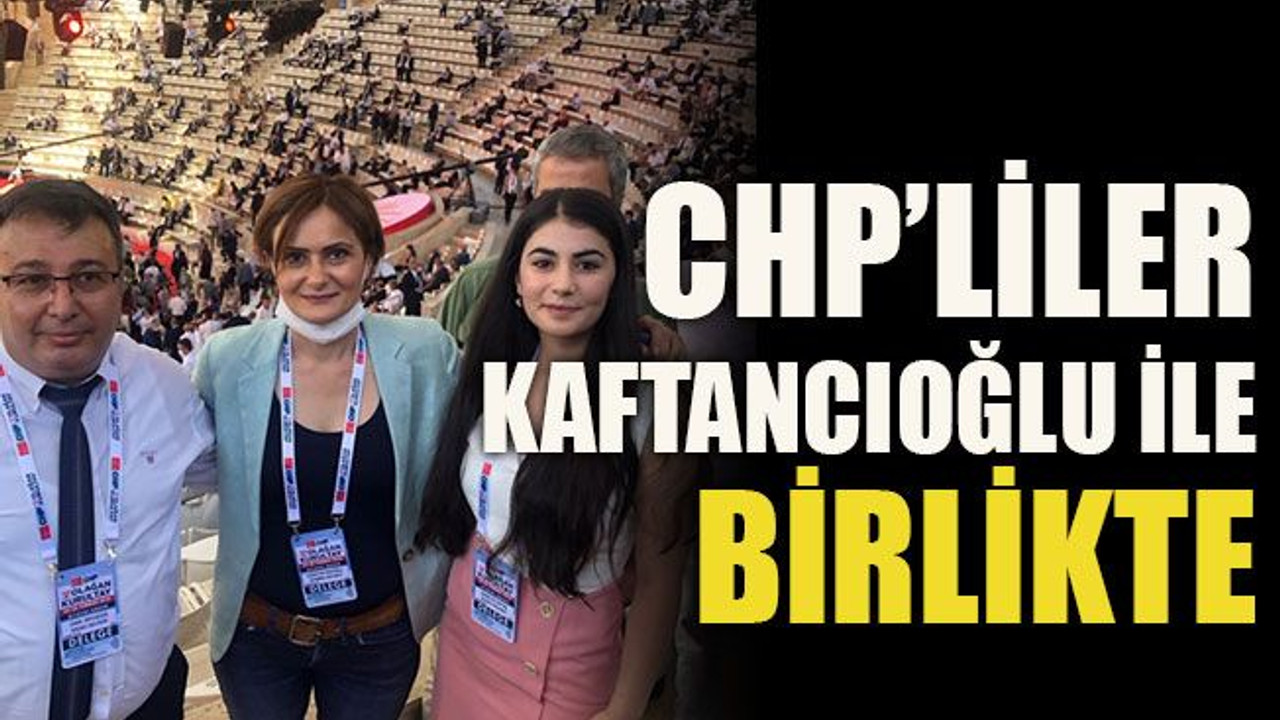CHP’liler Kaftancıoğlu ile birlikte